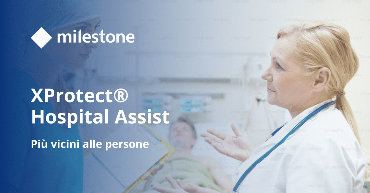 Rendiamo gli ospedali più sicuri ed efficienti con XProtect® Hospital Assist