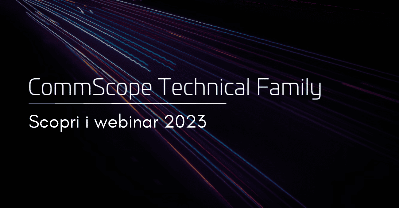 Continua la formazione Commscope Technical Family 2023