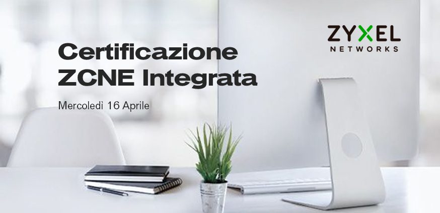 Ottieni gratis la certificazione ZCNE con la masterclass di Zyxel e Compass